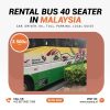 Rental Bus 40 Seater in Malaysia